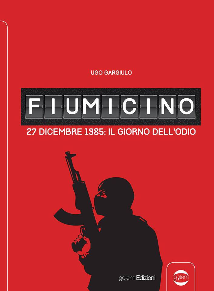 #cerveteri: Ugo Gargiulo presenta “Fiumicino – 27 dicembre 1985: il giorno dell’odio”