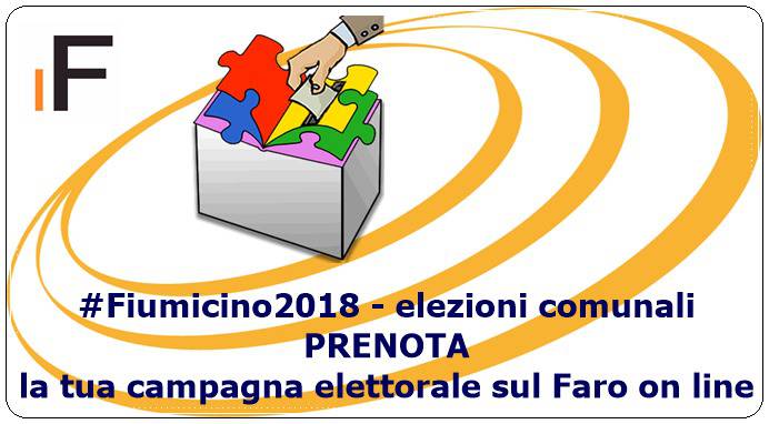 #Fiumicino2018, prenota la TUA campagna elettorale sul Faro on line