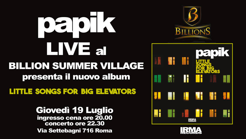 Papik  al Billions summer village  presenta il nuovo doppio album &#8220;Little songs for big elevators&#8221;