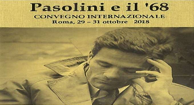 Pasolini e il ’68 – Convegno Internazionale, Roma 29 – 31 Ottobre 2018