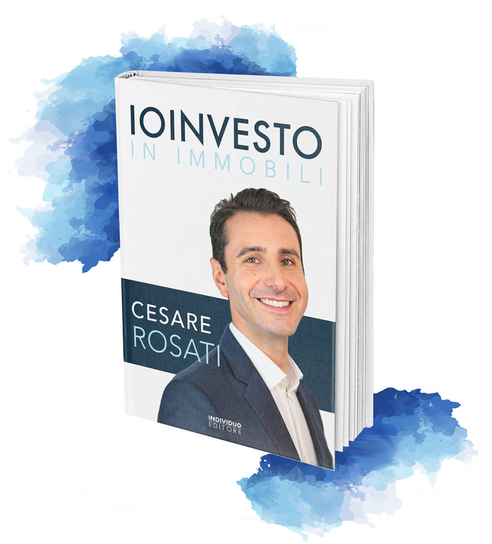 “Io investo in immobili” un libro di Cesare Rosati. Come conquistare la serenità economica