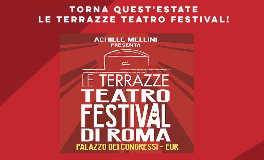 Dal 5 luglio al 3 agosto torna la kermesse “Le Terrazze Teatro Festival di Roma”
