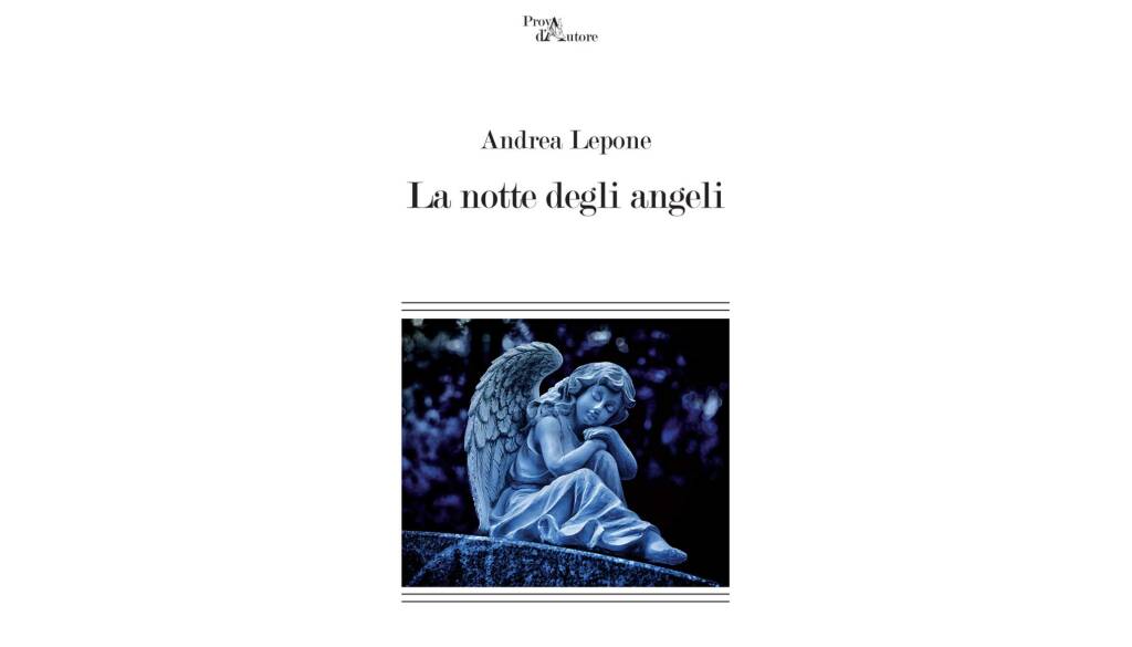 La notte degli angeli, Andrea Lepone: il nuovo romanzo a tinte noir dello scrittore romano