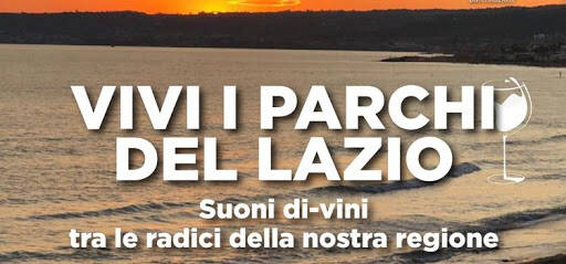 Regione Lazio: al via “Vivi i parchi del Lazio”, un viaggio enologico-musicale tra le radici della nostra Regione