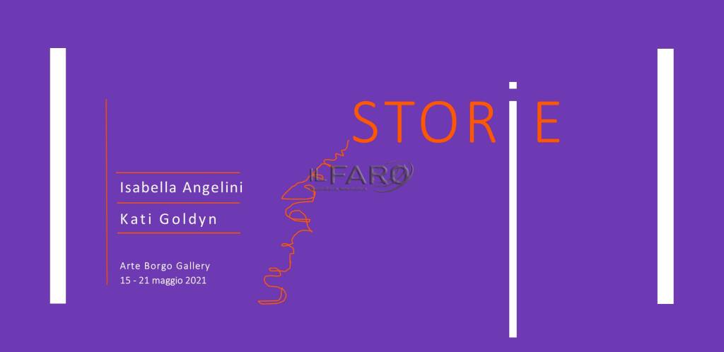 &#8220;Storie&#8221;: mostra di Isabella Angelini e Katy Goldyn