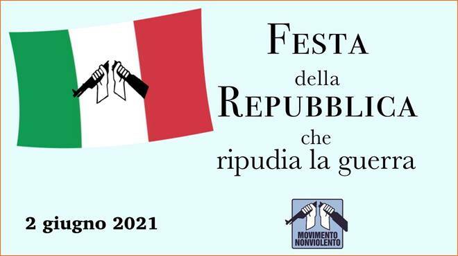 2 giugno 2021 Festa della Repubblica che ripudia la guerra