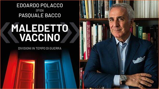 Edoardo Polacco sfida Pasquale Bacco: “Maledetto vaccino, Divisioni in tempo di guerra” è il “libro-evento” della stagione